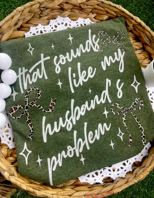 That Sounds Like My Husbands Problem