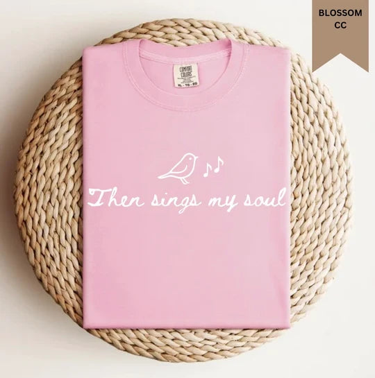 Then Sings My Soul Tee